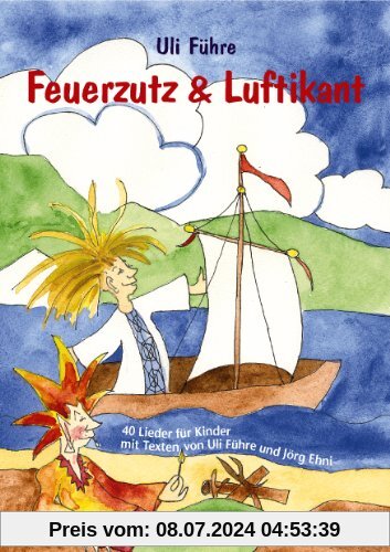 Feuerzutz & Luftikant: 40 neue Lieder für Kinder (in Kindergarten, Chor und Grundschule)