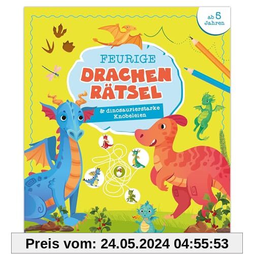 Feurige Drachen Rätsel & dinosaurierstarke Knobelein: Rätselbuch für Kinder ab 5 Jahre