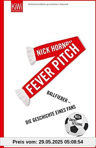 Fever Pitch: Ballfieber - Die Geschichte eines Fans Neuübersetzung Fever Pitch: Ballfieber - Die Geschichte eines Fans Neuübersetzung