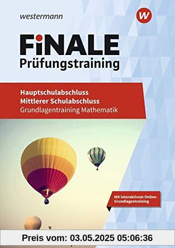 FiNALE Prüfungstraining / Grundlagentraining Hauptschulabschluss, Mittlerer Schulabschluss: FiNALE Prüfungstraining - Hauptschulabschluss, Mittlerer Schulabschluss: Grundlagentraining Mathematik