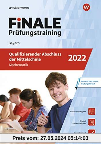 FiNALE Prüfungstraining Qualifizierender Abschluss Mittelschule Bayern: Mathematik 2022 Arbeitsbuch mit Lösungsheft