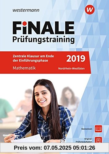 FiNALE Prüfungstraining Zentrale Klausuren am Ende der Einführungsphase Nordrhein-Westfalen: Mathematik 2019 FiNALE Prüfungstraining Zentrale Klausuren am Ende der Einführungsphase Nordrhein-Westfalen: Mathematik 2019