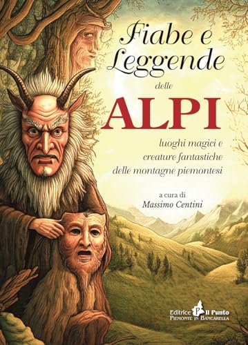 Fiabe e leggende delle Alpi. Luoghi magici e creature fantastiche delle montagne piemontesi Fiabe e leggende delle Alpi. Luoghi magici e creature fantastiche delle montagne piemontesi von Il Punto PiemonteinBancarella