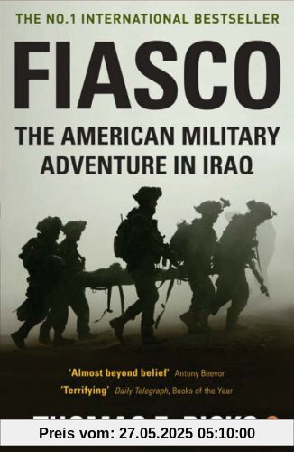 Fiasco: The American Military Adventure in Iraq Fiasco: The American Military Adventure in Iraq