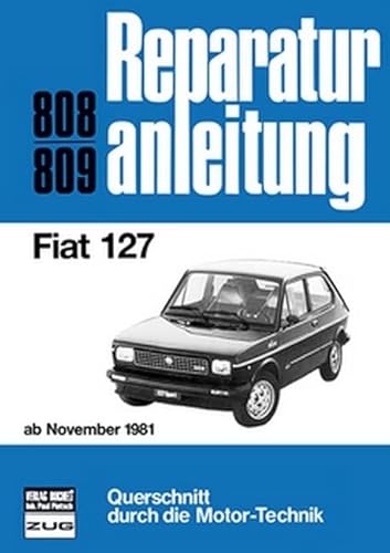 Fiat 127 ab November 1981: Reprint der 6. Auflage 1986 (Reparaturanleitungen) von Bucheli
