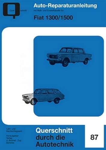 Fiat 1300/1500: Reprint der 1. Auflage (Reparaturanleitungen)