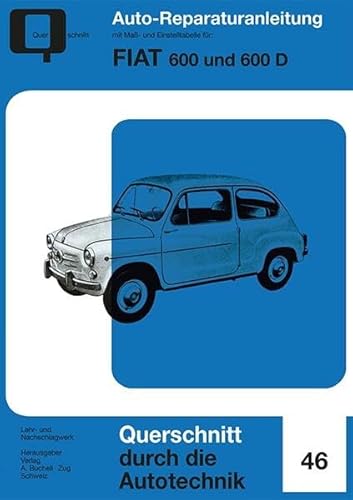 Fiat 600 & 600 D: Reprint der 1. Auflage 1960: Auto-Reparaturanleitung 46 / Querschnitt durch die Motor-Technik / Reprint der 1. Auflage 1960 (Reparaturanleitungen)