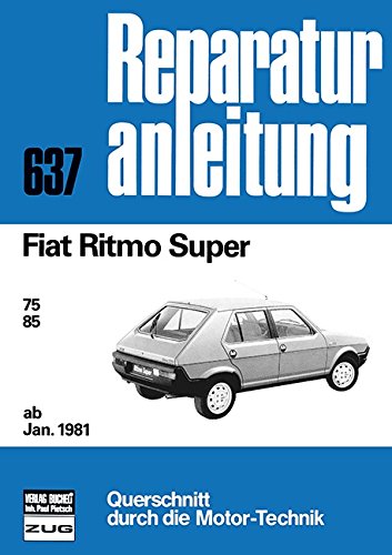 Fiat Ritmo Super ab Januar 1981: 75 / 85 // Reprint der 5. Auflage 1981 (Reparaturanleitungen)