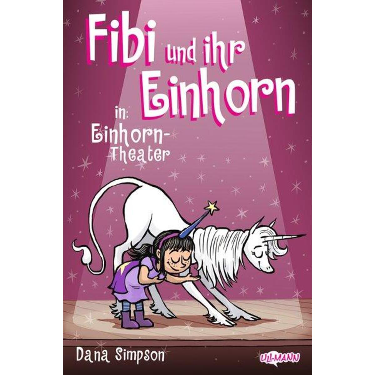 Fibi und ihr Einhorn (Bd. 8.) - Einhorn-Theater (Comics für Kinder) von Ullmann Medien GmbH