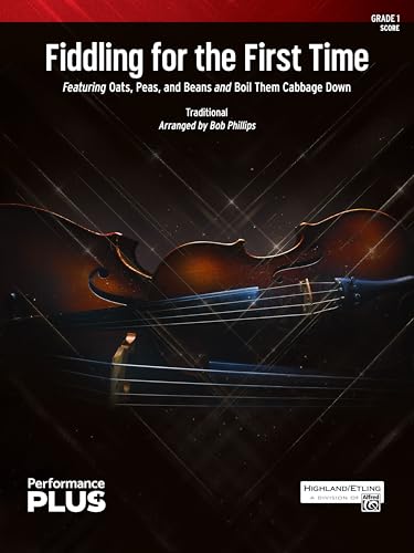 Fiddling for the First Time: Featuring Oats, Peas, and Beans and Boil Them Cabbage Down, Conductor Score (Highland/Etling String Orchestra - Performanceplus+) von Alfred Music Co