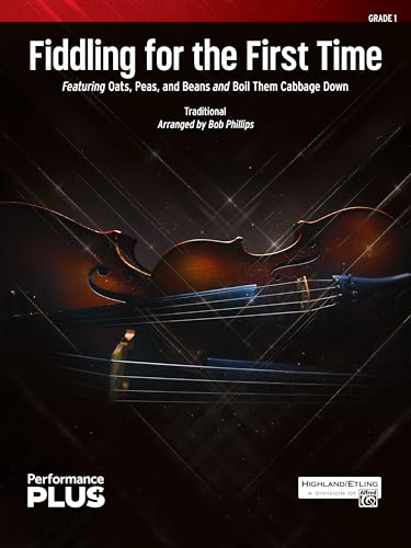 Fiddling for the First Time: Featuring Oats, Peas, and Beans and Boil Them Cabbage Down, Conductor Score & Parts (Highland/Etling String Orchestra - Performanceplus+) von Alfred Music Co