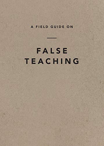 A Field Guide on False Teaching