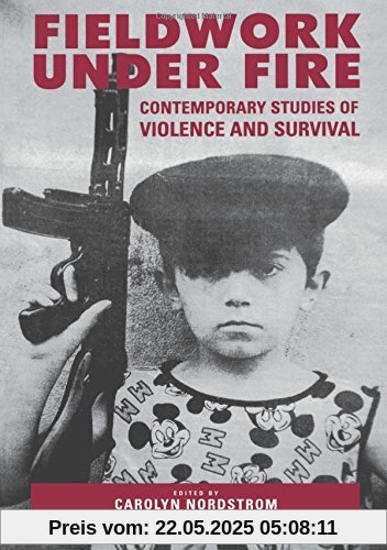 Fieldwork Under Fire: Contemporary Studies of Violence and Culture