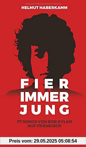 Fier immer jung: 77 Songs von Bob Dylan auf Fränkisch