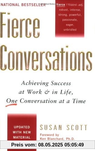 Fierce Conversations: Achieving Success at Work and in Life One Conversation at a Time