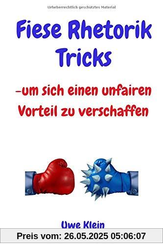 Fiese Rhetorik Tricks: -um sich einen unfairen Vorteil zu verschaffen