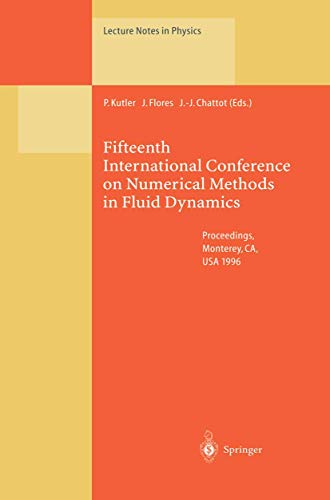 Fifteenth International Conference on Numerical Methods in Fluid Dynamics: Proceedings of the Conference Held in Monterey, CA, USA, 24–28 June 1996 (Lecture Notes in Physics, Band 490) von Springer