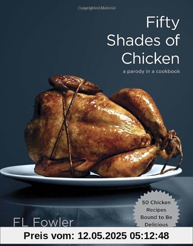 Fifty Shades of Chicken: A Parody in a Cookbook