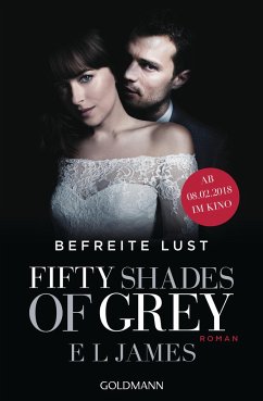 Fifty Shades of Grey - Befreite Lust / Shades of Grey Trilogie Bd.3 (Filmausgabe) von Goldmann