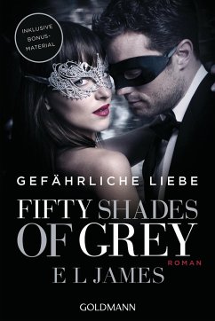 Fifty Shades of Grey - Gefährliche Liebe / Shades of Grey Trilogie Bd.2 (Filmausgabe) von Goldmann