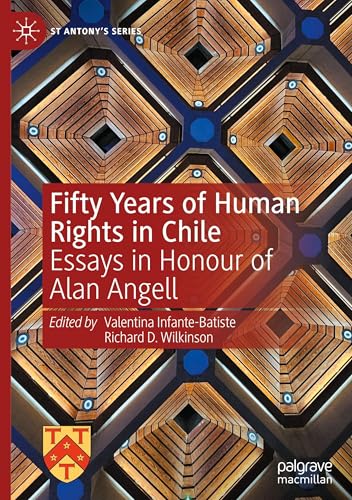Fifty Years of Human Rights in Chile: Essays in Honour of Alan Angell (St Antony's Series) von Palgrave Macmillan
