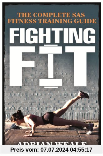 Fighting Fit: Complete SAS Fitness Training Handbook