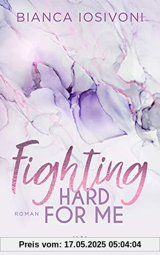 Fighting Hard for Me: Roman (Was auch immer geschieht, Band 3)
