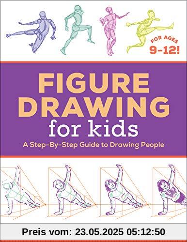 Figure Drawing for Kids: A Step-By-Step Guide to Drawing People