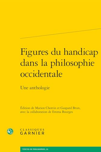 Figures Du Handicap Dans La Philosophie Occidentale: Une Anthologie (Textes De Philosophie, 23) von Classiques Garnier Multimedia