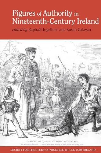Figures of Authority in Nineteenth-Century Ireland (Society for the Study of Nineteenth-Century Ireland, Band 6)