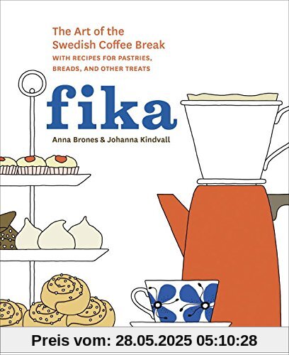 Fika: The Art of The Swedish Coffee Break, with Recipes for Pastries, Breads, and Other Treats