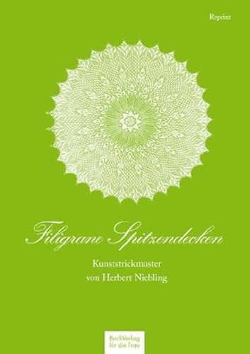 Filigrane Spitzendecken: Kunststrickmuster von Herbert Niebling von Buchverlag Fuer Die Frau