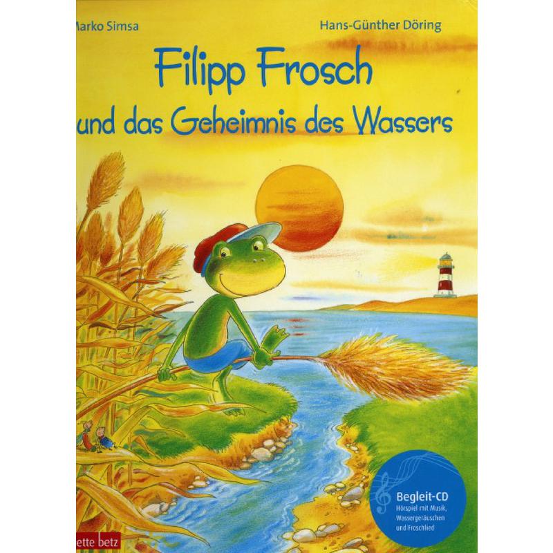 Filipp Frosch und das Geheimnis des Wassers Filipp Frosch und das Geheimnis des Wassers
