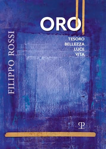 Filippo Rossi. Oro tesoro bellezza luce vita von Polistampa
