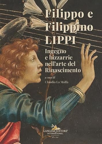 Filippo e Filippino Lippi. Ingegno e bizzarrie nell'arte del Rinascimento (Arti visive, architettura e urbanistica)