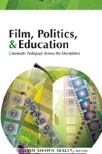 Film, Politics & Education: Cinematic Pedagogy Across the Disciplines