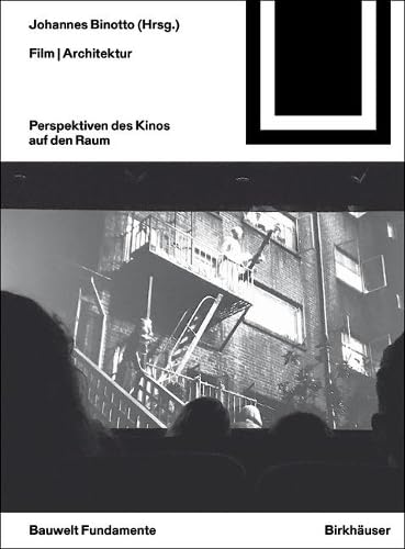 Film | Architektur: Perspektiven des Kinos auf den Raum (Bauwelt Fundamente, 160)