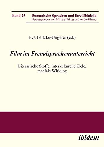 Film im Fremdsprachenunterricht: Literarische Stoffe, interkulturelle Ziele, mediale Wirkung (Romanische Sprachen und ihre Didaktik) von Ibidem Press