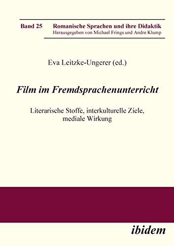 Film im Fremdsprachenunterricht: Literarische Stoffe, interkulturelle Ziele, mediale Wirkung (Romanische Sprachen und ihre Didaktik, Band 25)