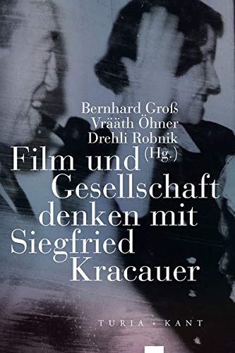 Film und Gesellschaft denken mit Siegfried Kracauer von Turia + Kant