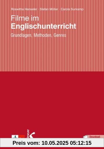 Filme im Englischunterricht: Grundlagen, Methoden, Anregungen für die Unterrichtspraxis