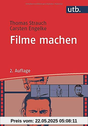 Filme machen. Denken und Produzieren in filmischen Einstellungen Filme machen. Denken und Produzieren in filmischen Einstellungen