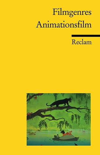Filmgenres: Animationsfilm: Erläuterungen und Grundlagen-Wissen; Klassiker der Filmgeschichte (Reclams Universal-Bibliothek)