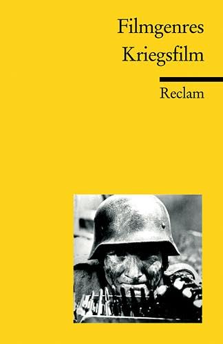 Filmgenres: Kriegsfilm: Erläuterungen und Grundlagen-Wissen; Klassiker der Filmgeschichte (Reclams Universal-Bibliothek)