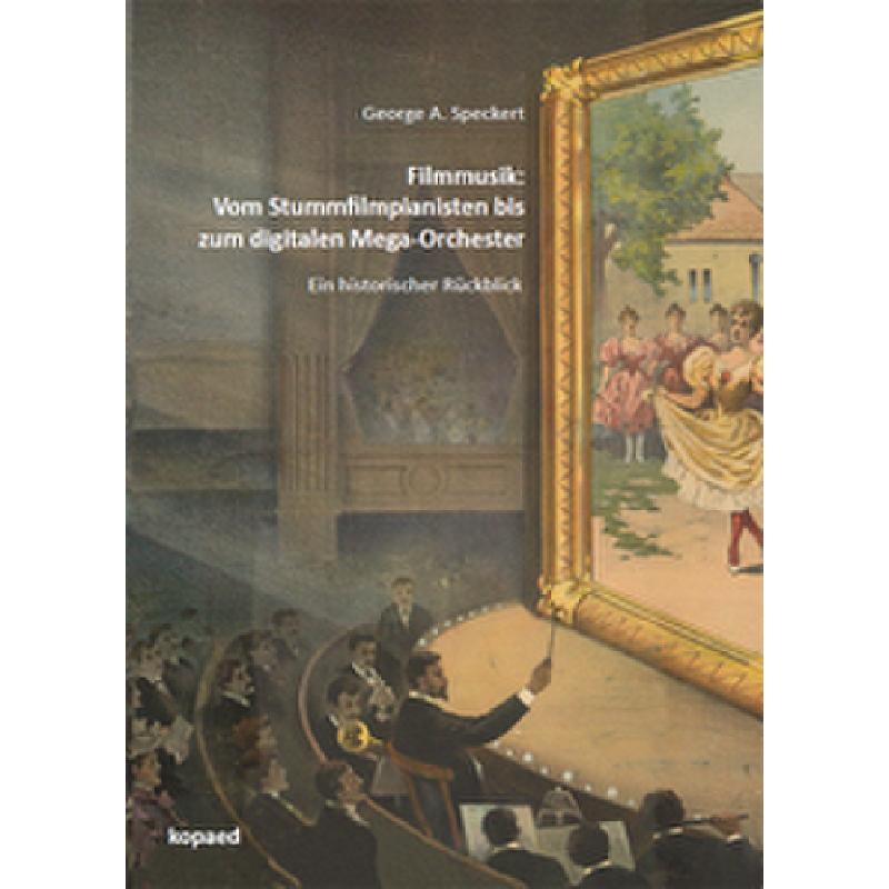 Filmmusik - Vom Stummfilmpianisten bis zum digitalen Mega Orchester Filmmusik - Vom Stummfilmpianisten bis zum digitalen Mega Orchester