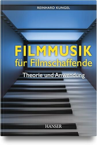 Filmmusik für Filmschaffende: Theorie und Anwendung