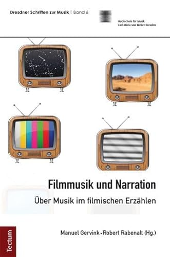 Filmmusik und Narration: Über Musik im filmischen Erzählen (Dresdner Schriften zur Musik)
