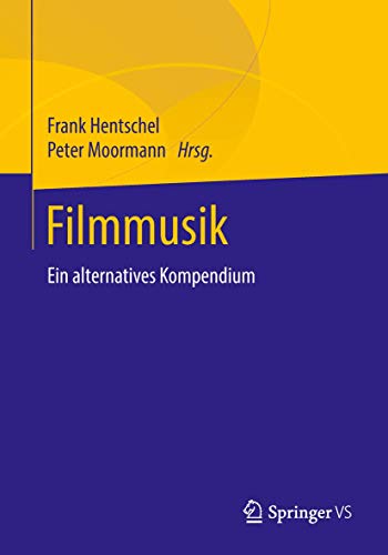 Filmmusik: Ein alternatives Kompendium von Springer VS