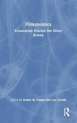 Filmonomics: Economists Discuss the Silver Screen von Routledge India