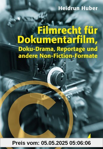 Filmrecht für Dokumentarfilm, Doku-Drama, Reportage und andere Non-Fiction-Formate Filmrecht für Dokumentarfilm, Doku-Drama, Reportage und andere Non-Fiction-Formate